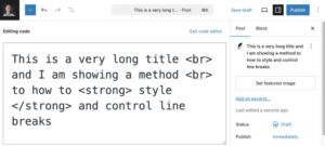 Break Row and styling of Post titles through the Gutenberg Code Editor.